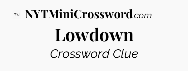 Lowdown - WSJ Crossword
