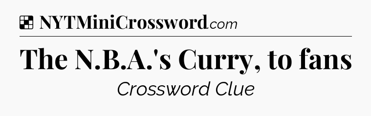 Solution: The N.B.A.'s Curry, to fans - NYT Crossword