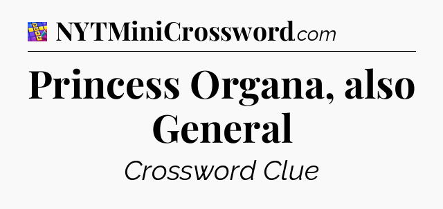 Princess Organa, also General Codycross