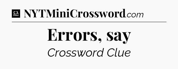 Errors, say - LA Times Crossword