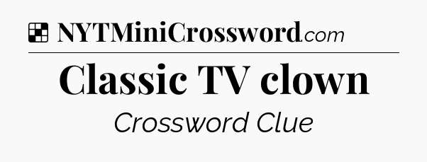 Solution: Classic TV clown - NYT Crossword