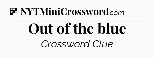 Solution: Out of the blue - NYT Crossword
