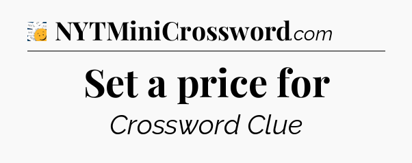 Set a price for - 7 Little Words