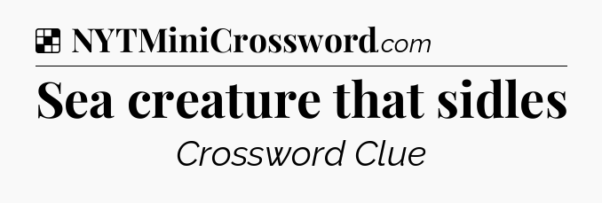 Solution: Sea creature that sidles - NYT Crossword