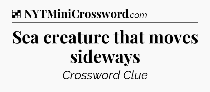 Solution: Sea creature that moves sideways - NYT Crossword