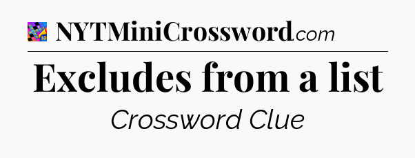 Excludes from a list Crossword Clue