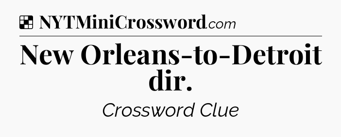 Solution: New Orleans-to-Detroit dir - NYT Crossword