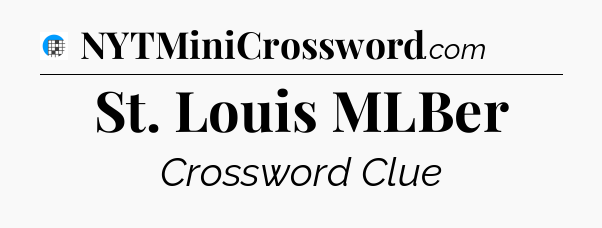St. Louis MLBer Crossword Clue