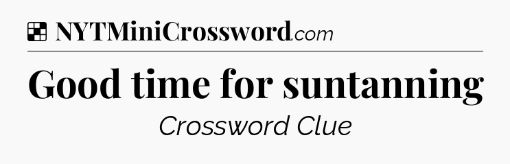 Solution: Good time for suntanning - NYT Crossword