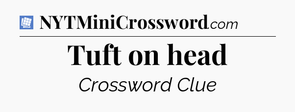 Tuft on head Puzzle Page Crossword Clue