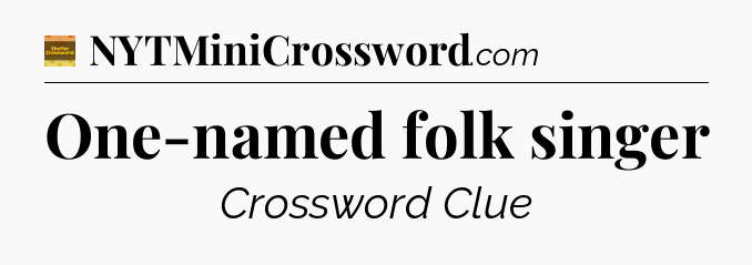 One-named folk singer - Eugene Sheffer Crossword