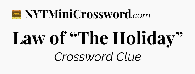 Law of “The Holiday” - Eugene Sheffer Crossword