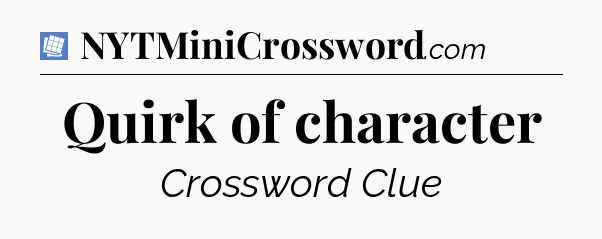 Quirk of character Puzzle Page Crossword Clue