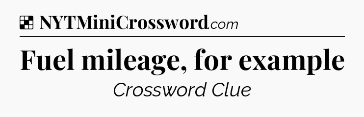 Solution: Fuel mileage, for example - NYT Crossword