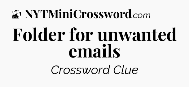 Folder for unwanted emails - Daily Themed Classic Crossword