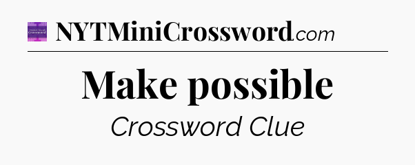 Make possible - Thomas Joseph Crossword