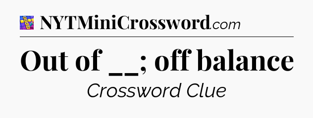 Out of __; off balance Codycross