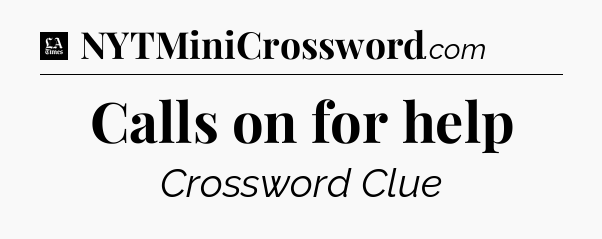 Calls on for help - LA Times Crossword