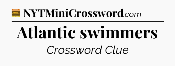 Atlantic swimmers - Eugene Sheffer Crossword