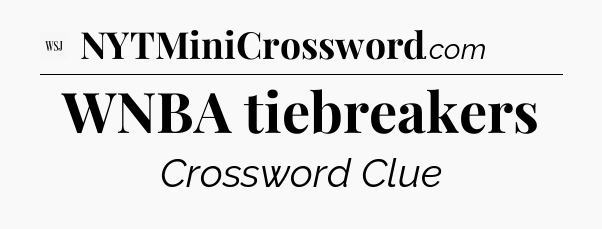 WNBA tiebreakers - WSJ Crossword