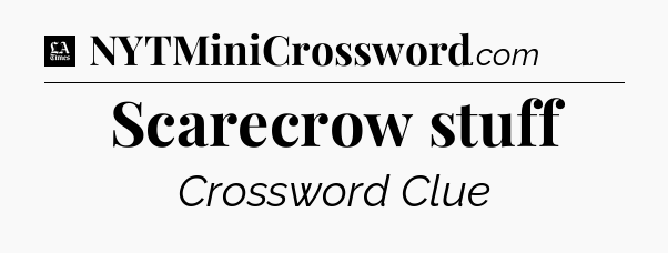 Scarecrow stuff - LA Times Crossword