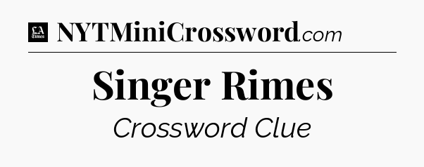 Singer Rimes - LA Times Crossword