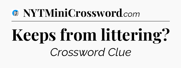 Keeps from littering Crossword Clue