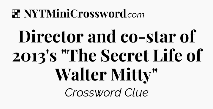 Solution: Director and co-star of 2013's 