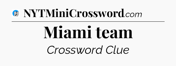 Miami team Crossword Clue