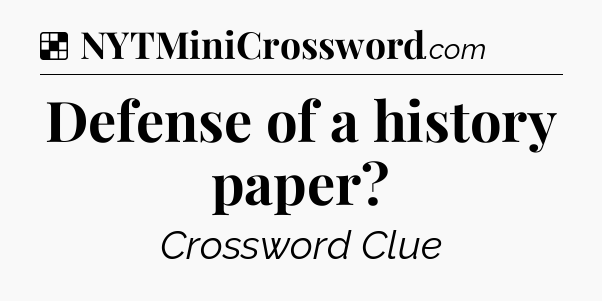 Solution: Defense of a history paper - NYT Crossword