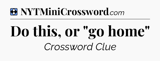 Solution: Do this, or 