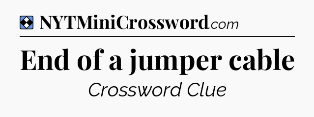 Solution: End of a jumper cable - NYT Mini Crossword