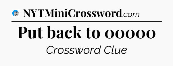 Put back to 00000 Crossword Clue