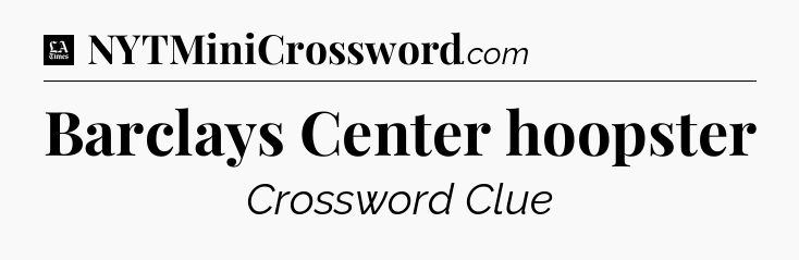 Barclays Center hoopster - LA Times Crossword