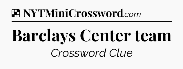 Solution: Barclays Center team - NYT Crossword