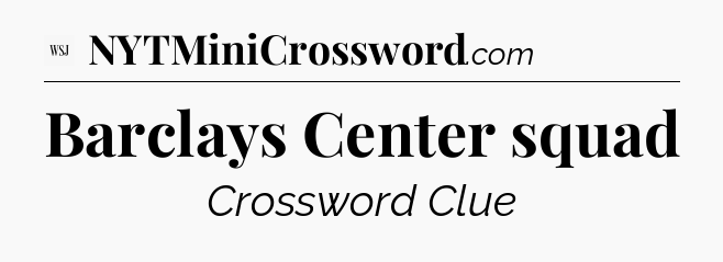 Barclays Center squad - WSJ Crossword