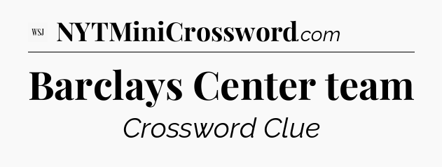 Barclays Center team - WSJ Crossword