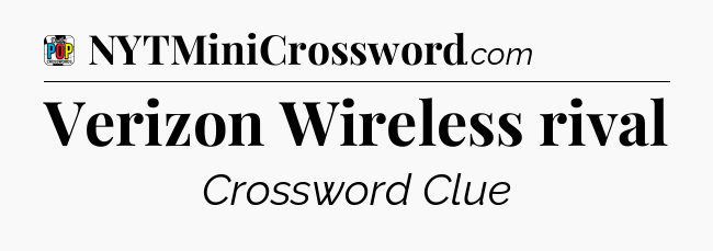 Verizon Wireless rival Crossword Clue