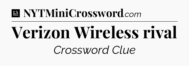 Verizon Wireless rival - LA Times Crossword