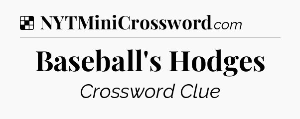 Solution: Baseball's Hodges - NYT Crossword