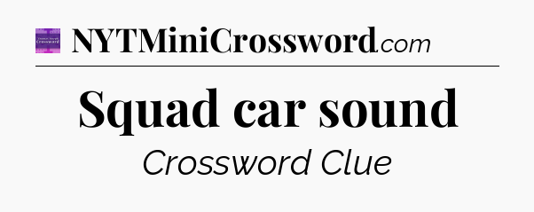Squad car sound - Thomas Joseph Crossword