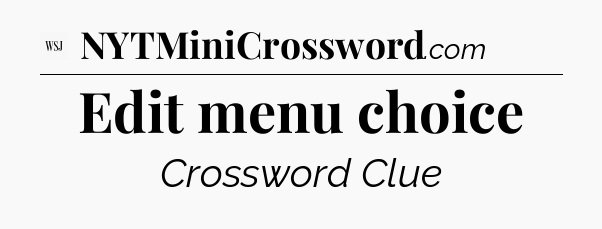 Edit menu choice - WSJ Crossword