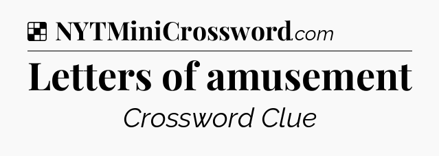 Solution: Letters of amusement - NYT Crossword
