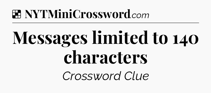 Solution: Messages limited to 140 characters - NYT Crossword