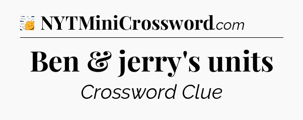 Ben & jerry's units - 7 Little Words