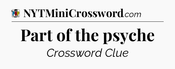 Part of the psyche Crossword Clue