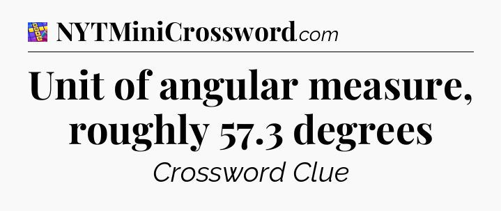 Unit of angular measure, roughly 57.3 degrees Codycross