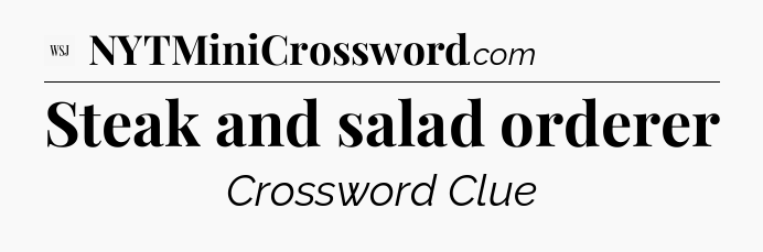 Steak and salad orderer - WSJ Crossword