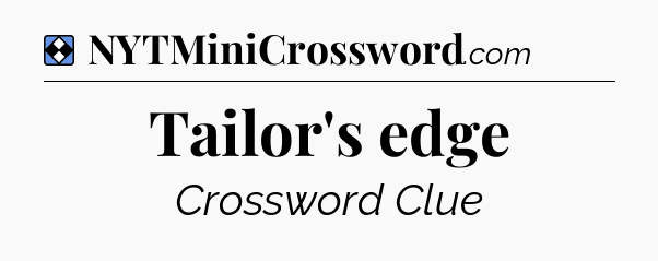 Solution: Tailor's edge - NYT Mini Crossword
