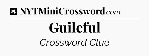 Guileful Crossword Clue